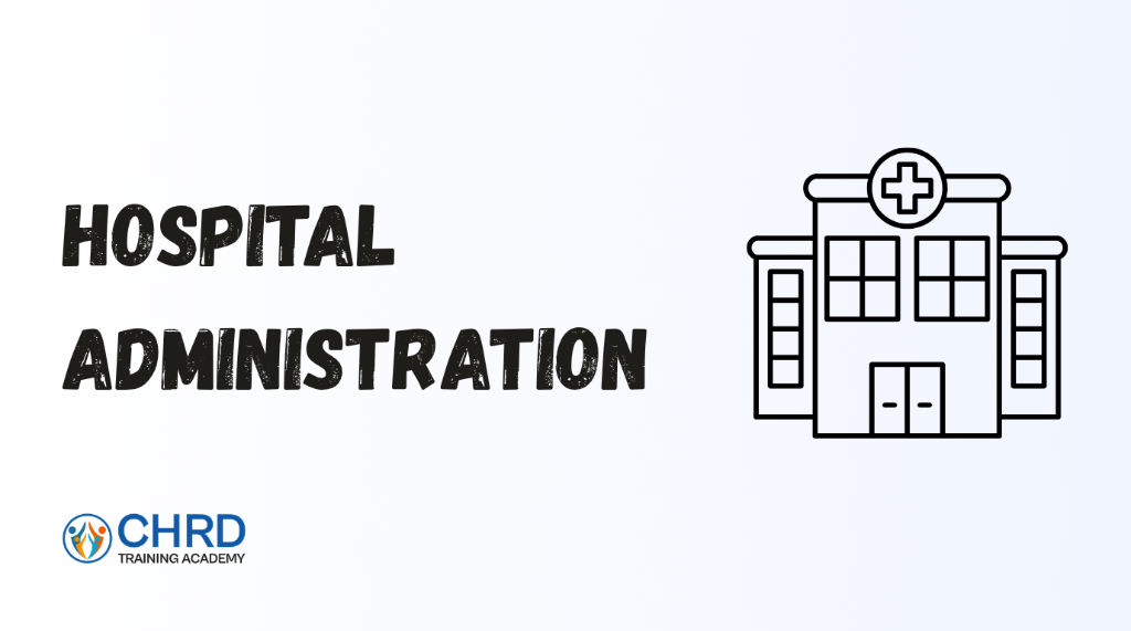 Hospital Administration - CHRD Training Academy