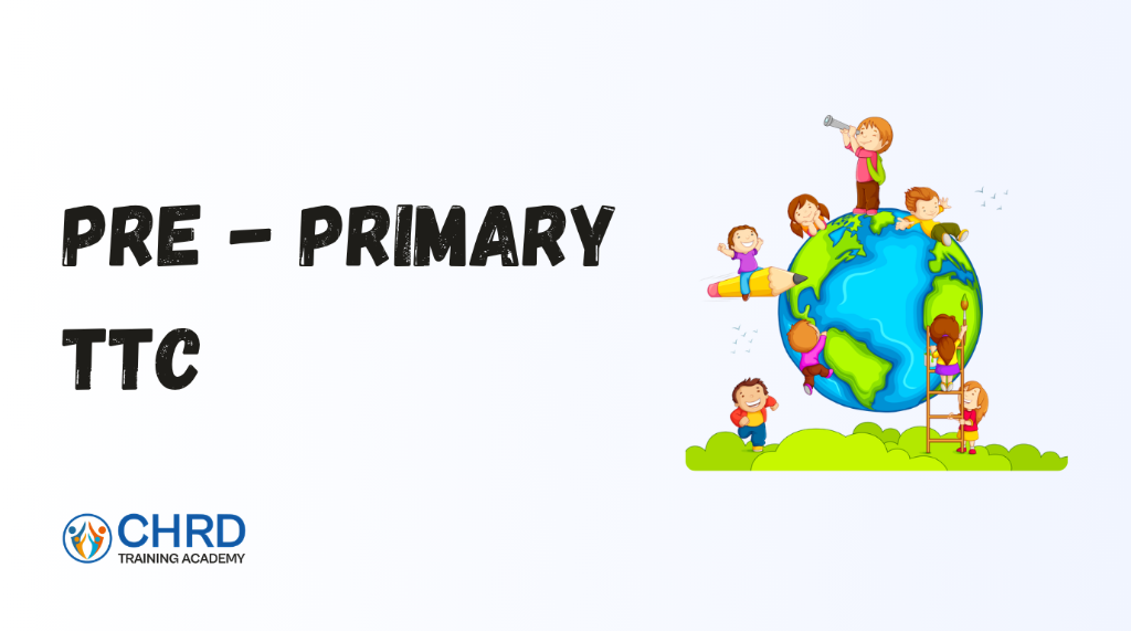 Pre-Primary TTC - CHRD Training Academy